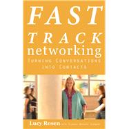Fast Track Networking : Turning Conversations into Contacts, 9781601631213