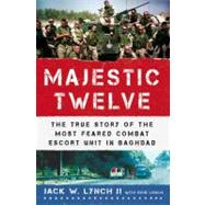 The Majestic Twelve The True Story of the Most Feared Combat..., 9780312561215