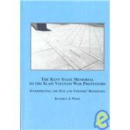 The Kent State Memorial to the Slain Vietnam War Protestors:..., 9780773451216