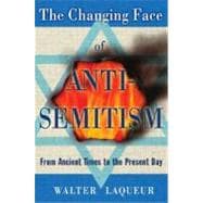 The Changing Face of Anti-Semitism; From Ancient Times to th..., 9780195341218