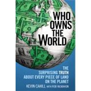 Who Owns the World : The Surprising Truth about Every Piece ..., 9780446581219