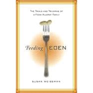 Feeding Eden : The Trials and Triumphs of a Food Allergy Fam..., 9781402781223