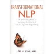 Transformational NLP : The Spiritual Approach to Harnessing ..., 9781780281223
