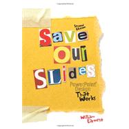 Save Our Slides: PowerPoint Design That Works,9780757581229 Save Our Slides: PowerPoint Design That Works,9780757581229