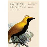 Extreme Measures : The Ecological Energetics of Birds and Ma..., 9780226561233