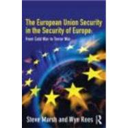 The European Union in the Security of Europe: From Cold War ..., 9780415341233