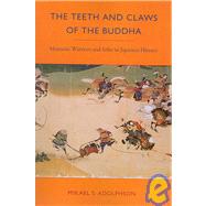 The Teeth and Claws of the Buddha: Monastic Warriors and Soh..., 9780824831233