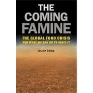 The Coming Famine: The Global Food Crisis and What We Can Do..., 9780520271234