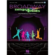 Broadway Songs for Kids : Songs Originally Sung on Stage by ..., 9781458411235