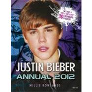 Justin Bieber Annual 2012 : Includes a Free and Exclusive 3D..., 9781409141242