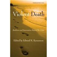 Violent Death: Resilience and Intervention Beyond the Crisis,9780415861250 Violent Death: Resilience and Intervention Beyond the Crisis,9780415861250