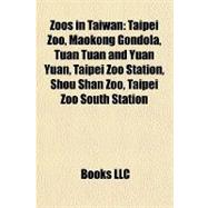 Zoos in Taiwan : Taipei Zoo, Maokong Gondola, Tuan Tuan and ..., 9781157981251