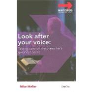 Look after Your Vioce : Taking Care of the Preacher's Greate..., 9781846251252