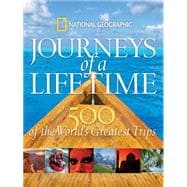 Journeys of a Lifetime : 500 of the World's Greatest Trips, 9781426201257