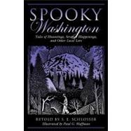 Spooky Washington : Tales of Hauntings, Strange Happenings, ..., 9780762751266
