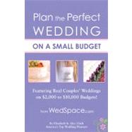 Plan the Perfect Wedding on a Small Budget : Featuring Real ..., 9781936061266
