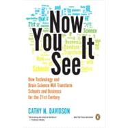 Now You See It : How Technology and Brain Science Will Trans..., 9780143121268