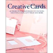 Creative Cards : 40 Projects for Handmade Invitations, Greet..., 9781554071272
