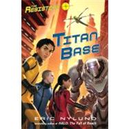 The Resisters #3: Titan Base,9780375971273 The Resisters #3: Titan Base,9780375971273