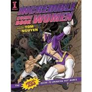 Incredible Comic Book Women : The Kick-Ass Guide to Drawing ..., 9781600611278