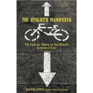 Cyclist's Manifesto : The Case for Riding Out the Oil Crisis..., 9780762751280