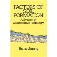Factors of Soil Formation : A System of Quantitative Pedolog..., 9780486681283