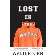 Lost in the Meritocracy : The Undereducation of an Overachie..., 9780385521284