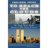 To Reach the Clouds : My High-Wire Walk Between the Twin Tow..., 9781602391284
