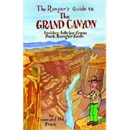 The Ranger's Guide to the Grand Canyon Insider Advice from R..., 9781598801286