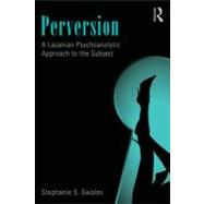 On the Subject of Perversion : A Lacanian Psychoanalytic App..., 9780415501293