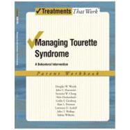 Managing Tourette Syndrome a Behavioral Intervention Workbook,... by Woods, Douglas W.