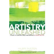 Artistry Unleashed: A Guide to Pursuing Great Performance in..., 9781442641303
