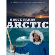Arctic : A Journey Around the Arctic Circle to Explore the L..., 9781844861309