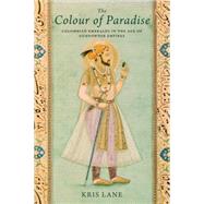 Colour of Paradise : The Emerald in the Age of Gunpowder Em..., 9780300161311