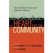 A Heart for the Community: New Models for Urban and Suburban..., 9780802491312