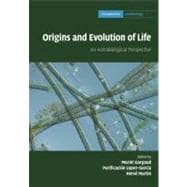 Origins and Evolution of Life : An Astrobiological Perspecti..., 9780521761314