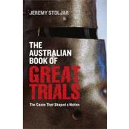 The Australian Book of Great Trials; The Cases That Shaped a..., 9781742661315