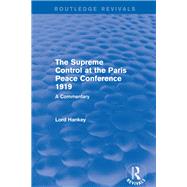 ISBN 9781138831322 product image for The Supreme Control at the Paris Peace Conference 1919 (Routledge Revivals): A C | upcitemdb.com