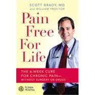 Pain Free for Life : The 6-Week Cure for Chronic Pain--Witho..., 9781599951324