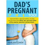 Dad's Pregnant Too! : Expectant Fathers, Expectant Mothers, ..., 9781402211331
