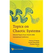 Topics on Chaotic Systems: Selected Papers from Chaos 2008 I..., 9789814271332