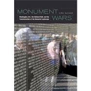 Monument Wars : Washington, D. C. , the National Mall, and 