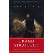 Grand Strategies : Literature, Statecraft, and World Order, 9780300171334