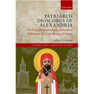 ISBN 9780192871336 product image for Patriarch Dioscorus of Alexandria The Last Pharaoh and Ecclesiastical Politics i | upcitemdb.com