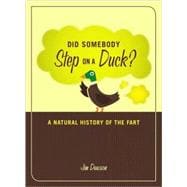 Did Somebody Step on a Duck? : A Natural History of the Fart, 9781580081337