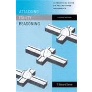 Attacking Faulty Reasoning : A Practical Guide to Fallacy-Free Arguments,9780534551339 Attacking Faulty Reasoning : A Practical Guide to Fallacy-Free Arguments,9780534551339