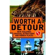 Worth a Detour : New Zealand's Unusual Attractions and Hidde..., 9781869711344