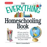 The Everything Homeschooling Book: All You Need to Create th..., 9781605501352