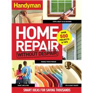 Home Repair Without Despair: Smart Ideas for Saving Thousand..., 9781606521359