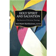 Holy Spirit and Salvation : The Sources of Christian Theolog..., 9780664231361